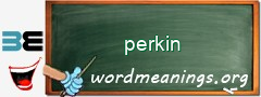 WordMeaning blackboard for perkin